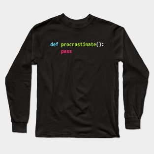 Funny Python Code Pun Design - def procrastinate pass Long Sleeve T-Shirt